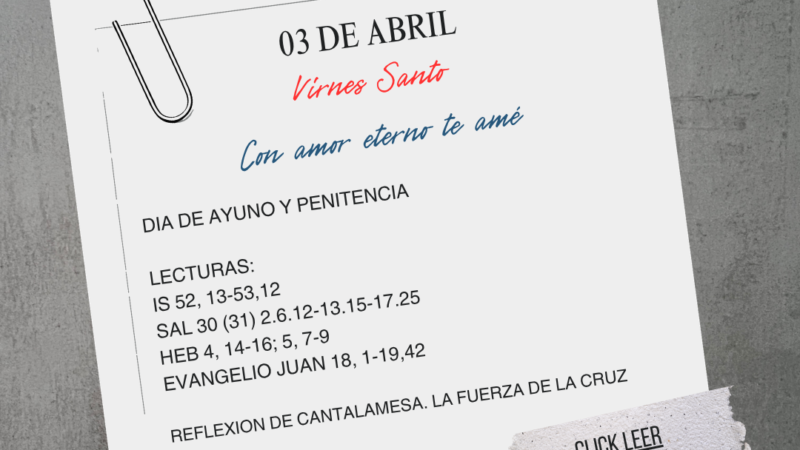 Viernes Santo – “Con amor eterno te amé” (Ir 31, 3)