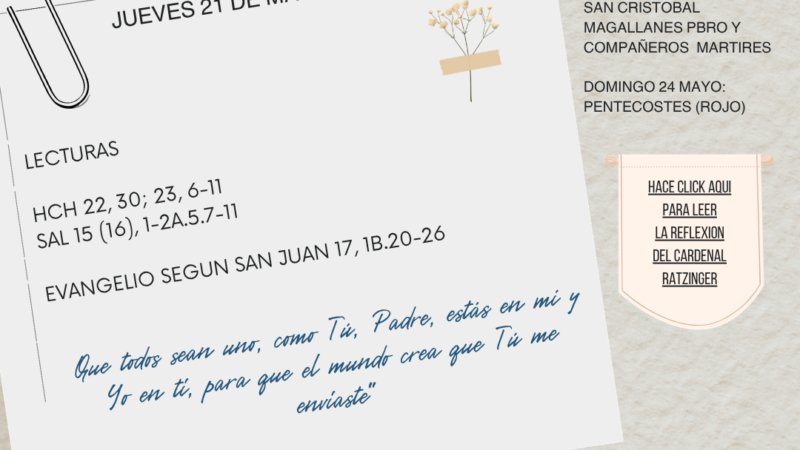Que todos sean uno, como Tú, Padre, estás en mí y Yo en ti, para que el mundo crea que Tú me enviaste.